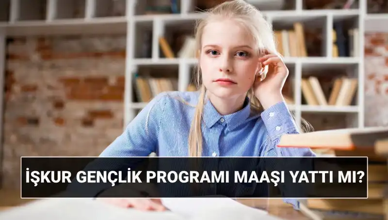 İŞKUR Gençlik Programı Ödemeleri Başladı: Paralar Hesaplara Geçti mi?