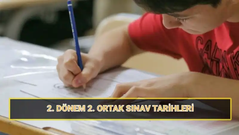 2023 Yılı 2. Dönem 2. Ortak Yazılı Sınav Tarihleri Açıklandı!