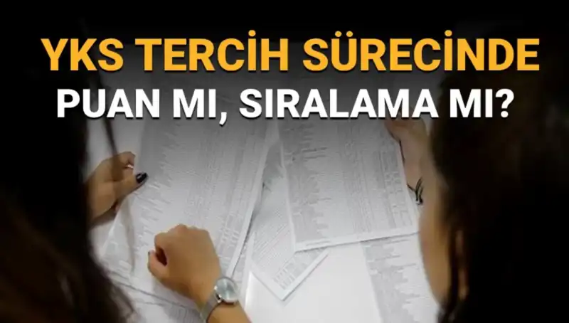 YKS Tercih Sürecinde Puan mı, Sıralama mı Önemli? İşte Doğru Tercih Listesi Hazırlama Rehberi!