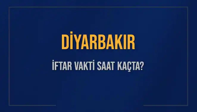 Diyarbakır İftar Vakti: 4 Mart 2025 İçin Saat Kaçta?