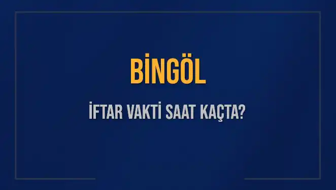 Bingöl'de İftar Vakti Ne Zaman? 2 Mart 2025 Detayları