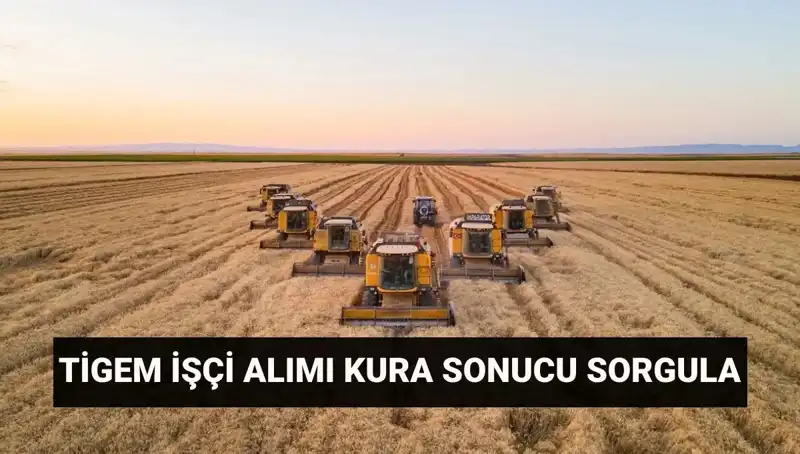 TİGEM İşçi Alımı Kura Sonuçları Açıklandı: İsimler ve Mülakat Tarihleri