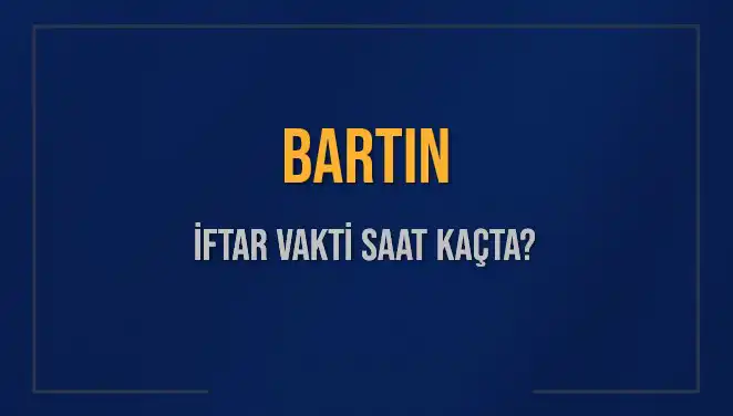 Bartın İftar Saati: 2 Mart 2025'te Akşam Ezanı Ne Zaman?