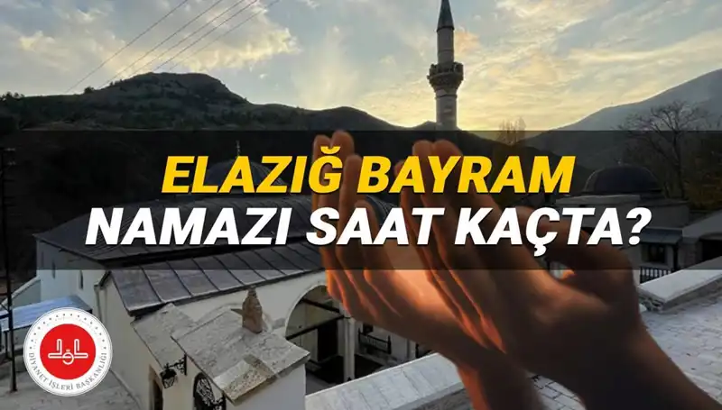 Elazığ'da Kurban Bayramı Namazı 2025'te Saat Kaçta Kılınacak? İşte Tüm Detaylar!