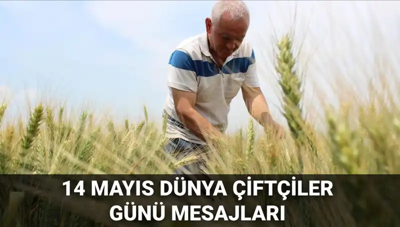 14 Mayıs Dünya Çiftçiler Günü 2025: En Anlamlı Mesajlar ve Kutlama Önerileri