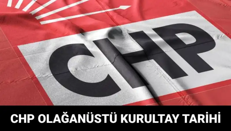 2025'teki CHP Olağanüstü Kurultayı: Tarih ve Adaylar Merak Ediliyor!