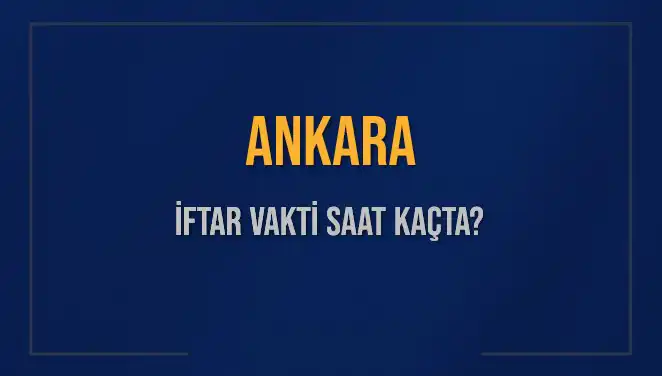 Ankara'da İftar Saati Ne Zaman? Güncel Bilgilerle Dolu!