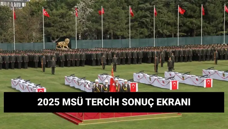2025 MSÜ Tercih Sonuçları Açıklandı! İşte Detaylar ve İpuçları