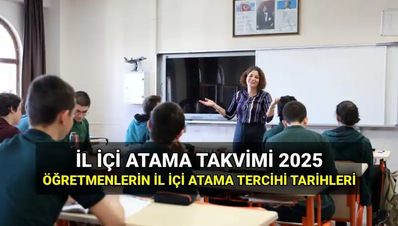 MEB Öğretmenlerin İl İçi Atama Tarihleri 2025: Mazeretli Yer Değiştirme Süreci Başlıyor!