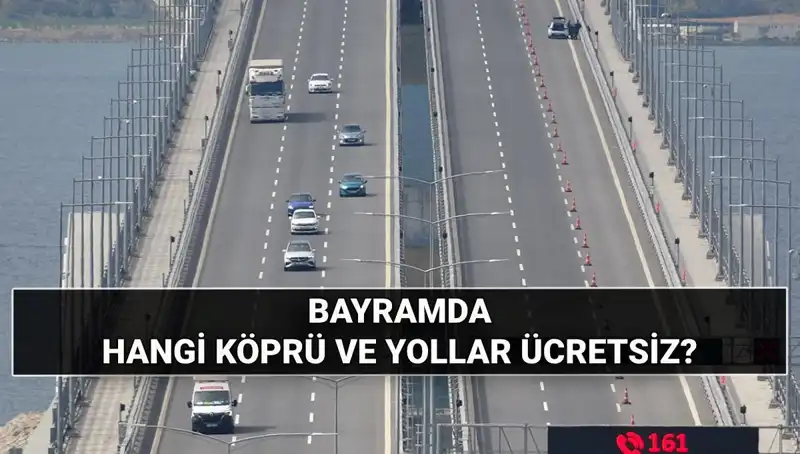 2025 Kurban Bayramı'nda Ücretsiz Otoyol ve Köprüler: Hangi Yollar Bedava?