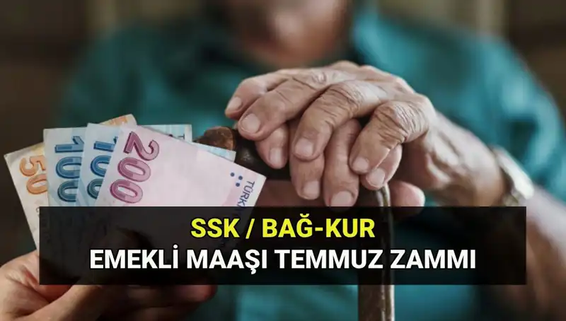 Temmuz 2025 Emekli Maaş Zam Oranı Açıklandı! SSK, Bağkur ve Emekli Sandığı En Düşük Maaş Tutarları
