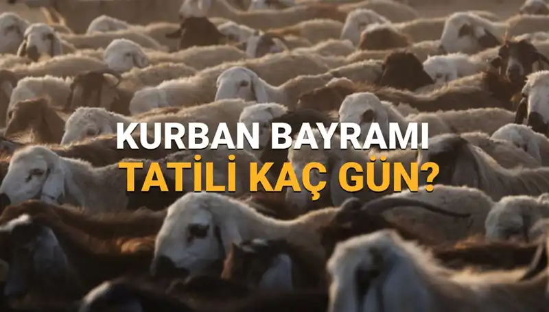 2025 Kurban Bayramı Tatili Tarihleri ve Süresi Hakkında Bilgiler