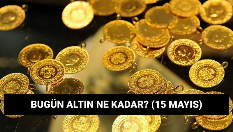 Son Dakika: Altın Fiyatlarında Sıcak Gelişmeler! 15 Mayıs 2023 Verileri
