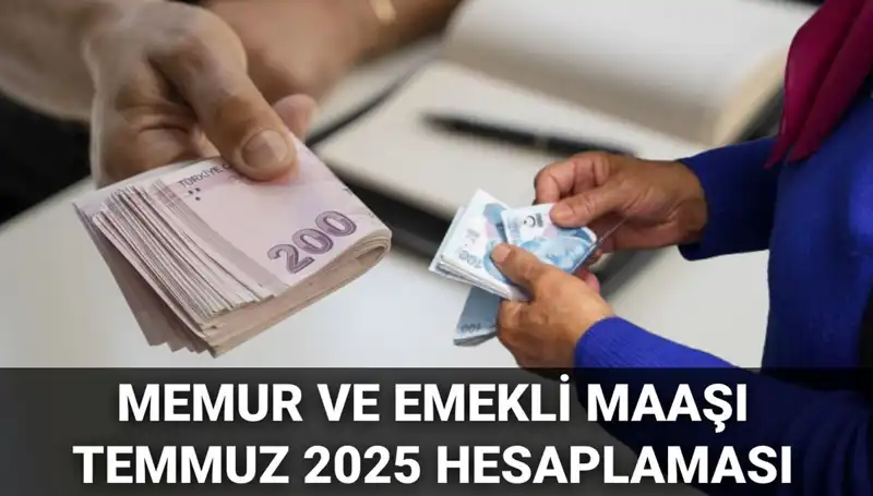 Temmuz 2025'te Memur ve Emekli Maaşlarına Ne Kadar Zam Yapılacak?