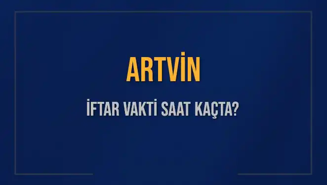 Artvin'de Ramazan İftar Vakti: Saat Kaçta Okunuyor?