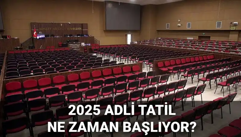Adli Tatil 2025: Başlangıç Tarihleri ve Görülecek Davalar
