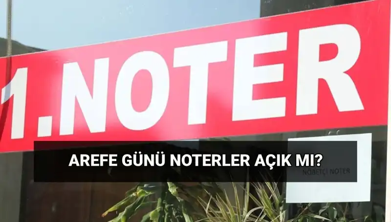 Arefe Günü Noterler Çalışıyor Mu? Kargolar Açık Mı?
