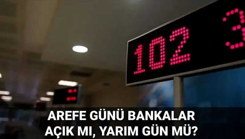 Arefe Günü Bankalar Hangi Saatlerde Açık Olacak?
