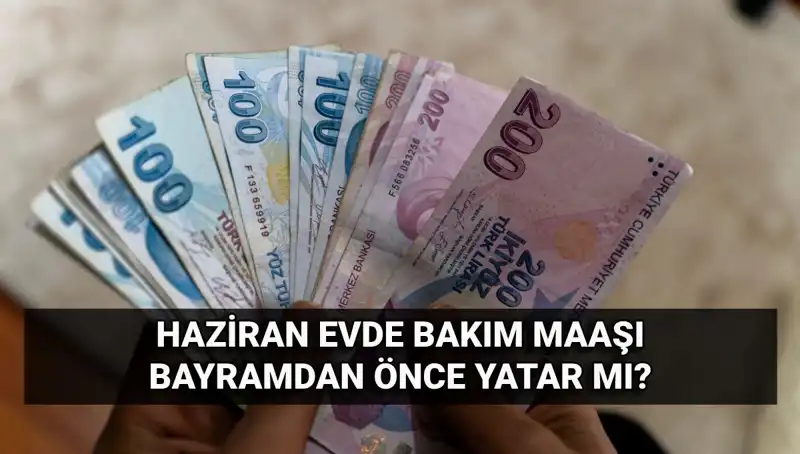Evde Bakım Maaşı Bayram Öncesi Hızla Hesaplara Yatırıldı mı?