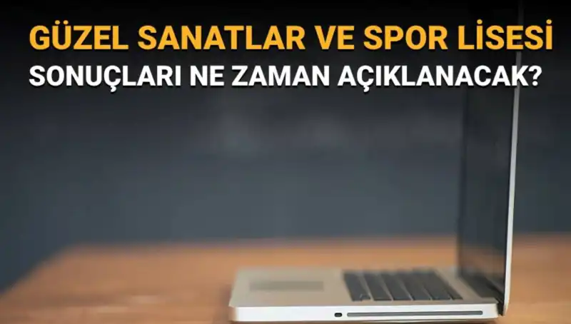 Güzel Sanatlar ve Spor Lisesi Sınav Sonuçları Açıklandı: Asil ve Yedek Listeleri Burada!