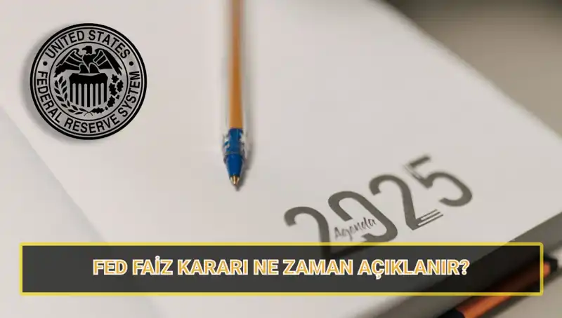 2025'te FED Toplantı Tarihleri: Faiz Kararları Ne Zaman Açıklanacak?