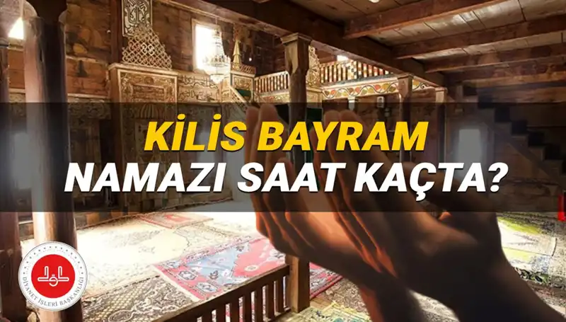 Kilis'te Kurban Bayramı Namazı Saati 2025: Detaylar Burada!
