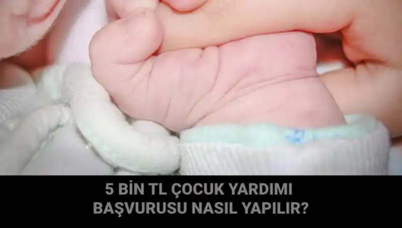 Çocuk Yardımı Başvurusu: 5 Bin TL Desteği Nasıl Alınır?