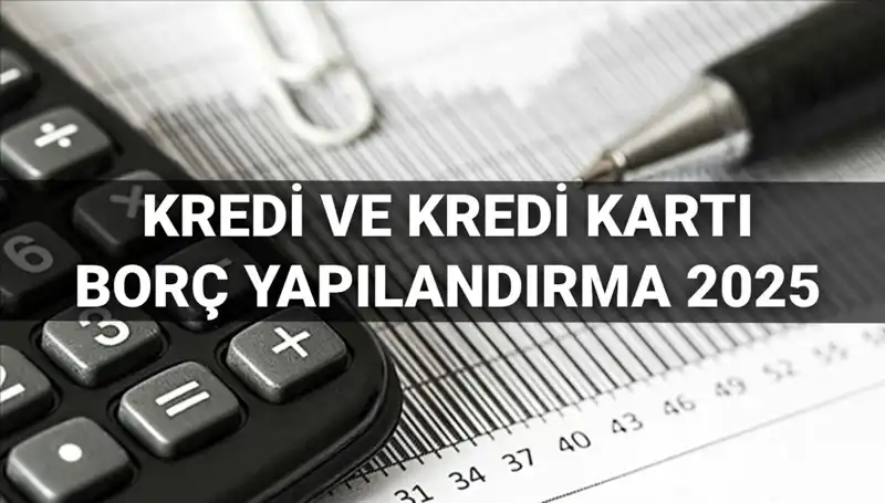 Kredi ve Kredi Kartı Borcu Yapılandırma 2025: Başvuru Süreci Nedir?